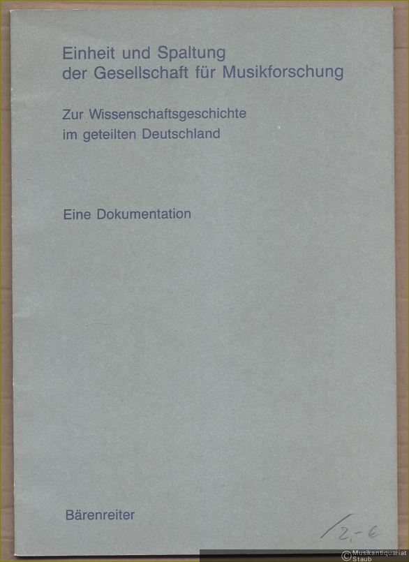  - Einheit und Spaltung der Gesellschaft für Musikforschung. Zur Wissenschaftsgeschichte im geteilten Deutschland. Eine Dokumentation.