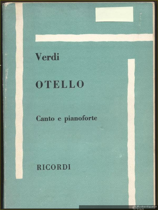  - Otello. Dramma lirico in quattro atti di Arrigo Boito. Opera completa per canto e pianoforte.
