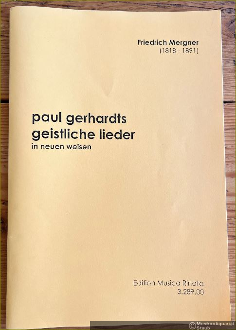  - Paul Gerhardts Geistliche Lieder in neuen Weisen (= Edition Musica Rinata 3.289.00).