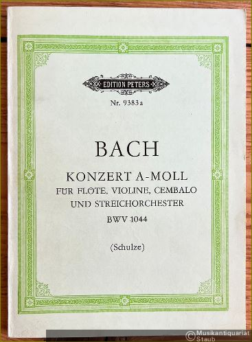  - Konzert a-Moll für Flöte, Violine, Cembalo und Streichorchester BWV 1044 (= Edition Peters, Nr. 9383a). Partitur.
