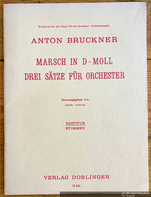  - Marsch in d-Moll. Drei Sätze für Orchester (= Sonderdruck aus Band XII der Bruckner-Gesamtausgabe. Doblinger 74001). Partitur.