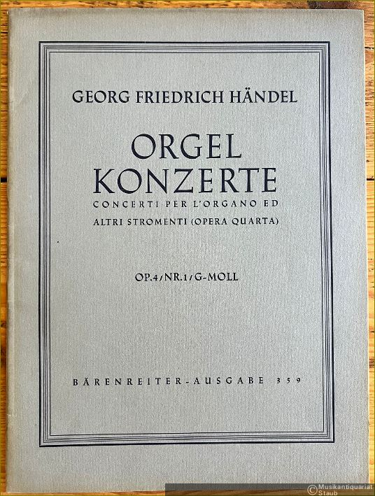  - Orgelkonzerte / Concerti per l'organo ed altri stromenti, Opera quarta, Op. 4 Nr. 1 g-Moll (= Bärenreiter-Ausgabe 359) [Partitur].