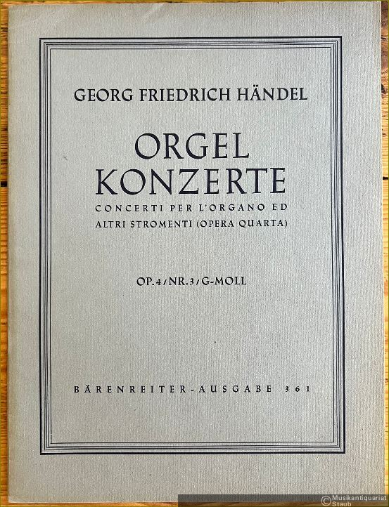  - Orgelkonzerte / Concerti per l'organo ed altri stromenti, Opera quarta, Op. 4 Nr. 3 g-Moll (= Bärenreiter-Ausgabe 361) [Partitur].
