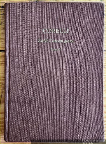  - 12 [zwölf] Concerti grossi für Streichorchester, Opus 6 (= Edition Peters, Nr. 618). Partitur.