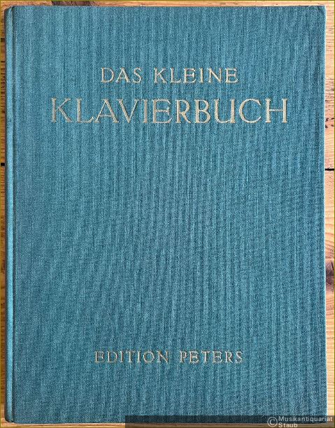  - Das kleine Klavierbuch. Eine Sammlung leichter bis mittelschwerer Originalstücke für Kenner und Liebhaber, Bände 1-4 (in 1) (= Edition Peters, Nr. 4919).