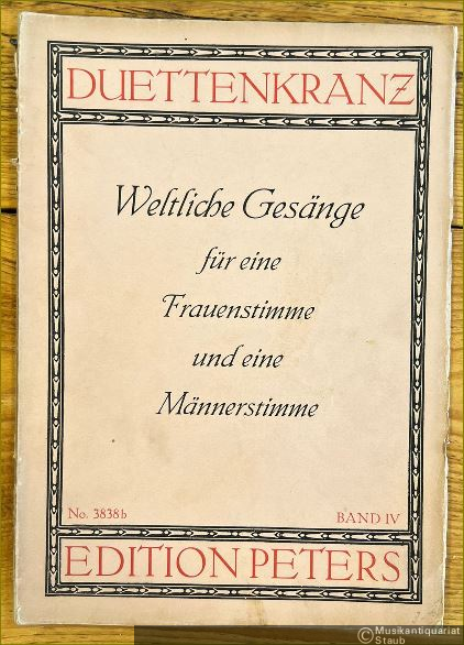  - Duettenkranz. Weltliche Gesänge für eine Frauenstimme und eine Männerstimme, Band IV (= Edition Peters, Nr. 3838b).