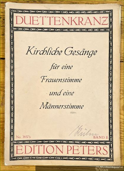  - Duettenkranz. Kirchliche Gesänge für eine Frauenstimme und eine Männerstimme, Band II (= Edition Peters, Nr. 3837b).