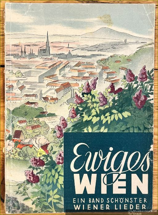  - Ewiges Wien. Die schönsten Melodien von einst und jetzt. 35 Wiener Lieder für Gesang und Klavier.