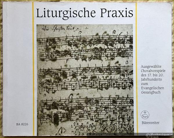 - Liturgische Praxis. [86] ausgewählte Choralvorspiele des 17. bis 20. Jahrhunderts zum Evangelischen Gesangbuch [EG] (= Bärenreiter-Ausgabe 8226).