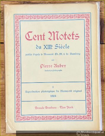  - Cent Motets du XIIIe Siecle publies d'apres la Manuscrit Ed. IV. 6 de Bamberg, I: Reproduction phototypique du Manuscrit original.