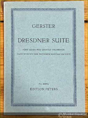  - Dresdner Suite. Fünf Sätze für grosses Orchester nach Bildern der Dresdner Nationalgalerie (= Edition Peters, Nr. 4909a) [Taschenpartitur].