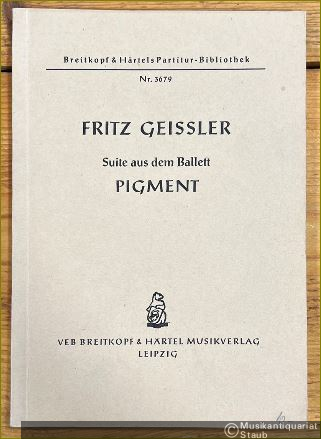  - Suite aus dem Ballett "Pigment" (= Breitkopf & Härtels Partitur-Bibliothek, Nr. 3679) [Studienpartitur].