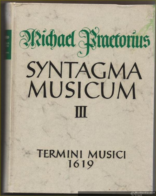  - Syntagma musicum. Band 3: Termini musici Wolfenbüttel 1619 (= Documenta Musicologica. Erste Reihe: Druckschriften - Faksimiles, XV).