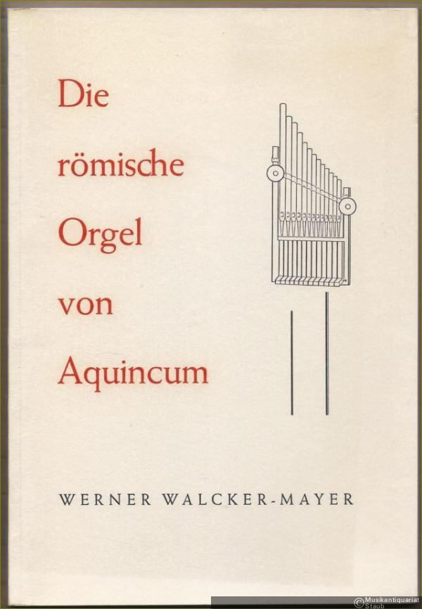 - Die römische Orgel von Aquincum.