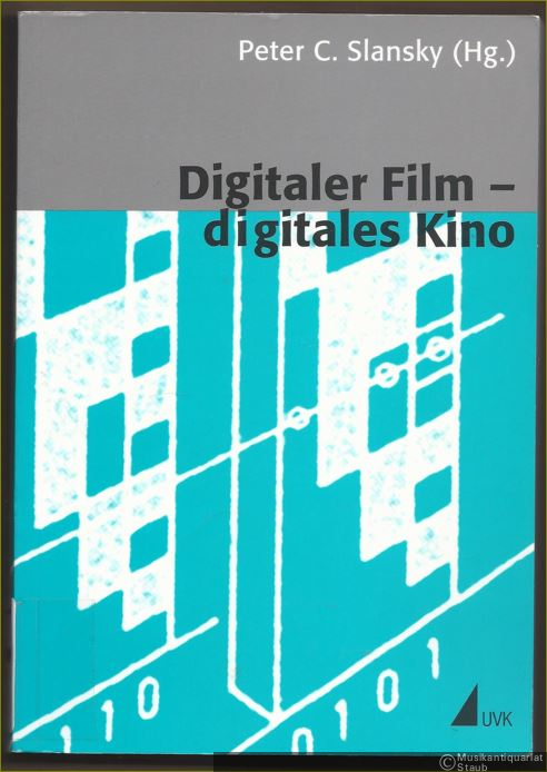  - Digitaler Film - digitales Kino (= kommunikation audiovisuell. Beiträge aus der Hochschule für Fernsehen und Film München, Band 33).