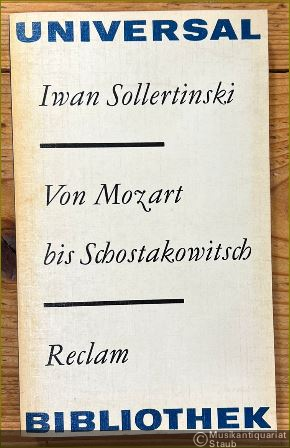  - Von Mozart bis Schostakowitsch. Essays, Kritiken, Aufzeichnungen (= Reclams Universal-Bibliothek 797).