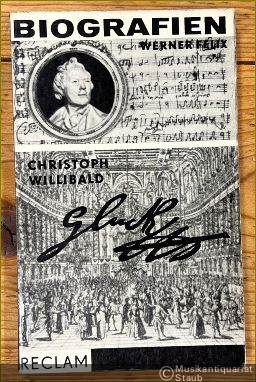  - Christoph Willibald Gluck (= Reclams Universal-Bibliothek 165).