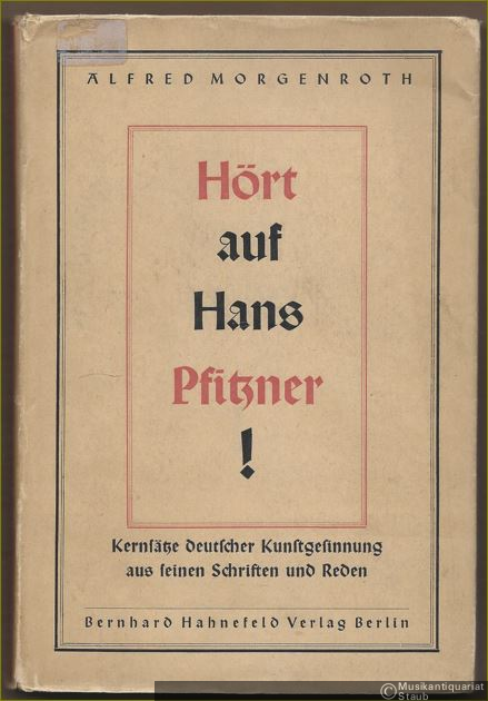  - Hört auf Hans Pfitzner! Kernsätze deutscher Kunstgesinnung aus seinen Schriften und Reden.