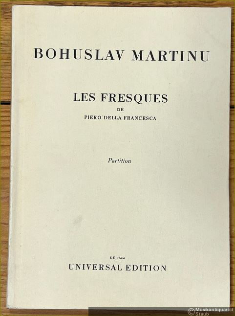  - Les Fresques de Piero della Francesca en trois mouvements (= Universal Edition no. 12484). Partition.