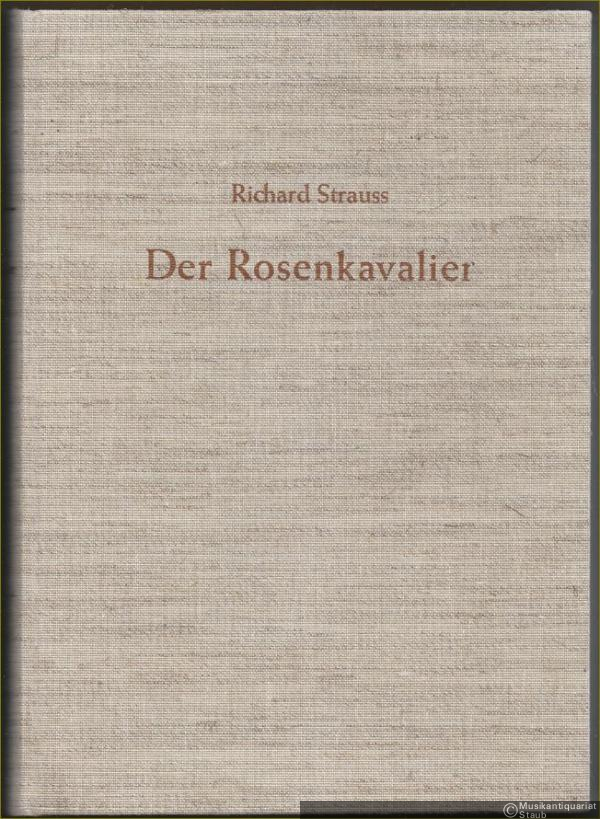  - Der Rosenkavalier. Komödie für Musik in drei Aufzügen von Hugo von Hofmannsthal. Musik von Richard Strauss, Op. 59. Orchester-Partitur zum Studiengebrauch.