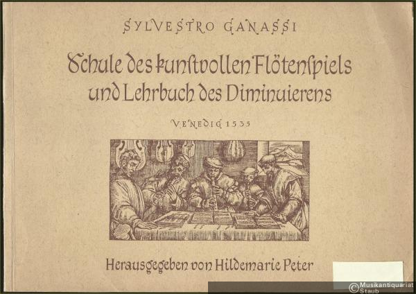  - La Fontegara. Schule des kunstvollen Flötenspiels und Lehrbuch des Diminuierens. Venedig 1535.