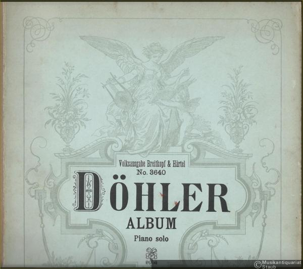  - Döhler-Album. Die bekanntesten Kompositionen für Pianoforte zu zwei Händen von Th. Döhler (= Volksausgabe Breitkopf & Härtel, No. 3640). Piano solo.