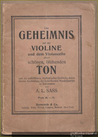  - Das Geheimnis auf der Violine und dem Cello in kurzer Zeit einen schönen, blühenden, das Orchester beherrschenden Ton und ein unfehlbares, rhythmisches Stakkato, durch direkte Ausbildung der betreffenden Muskelpartien zu bekommen.