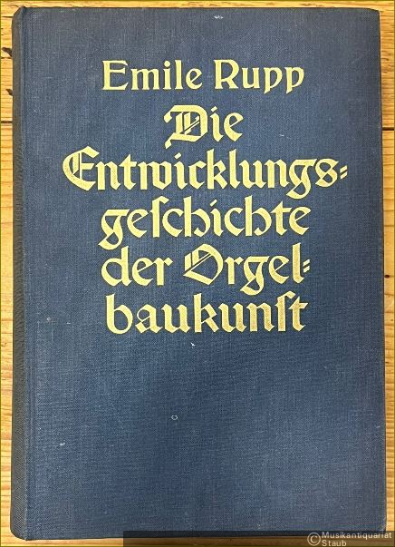  - Die Entwicklungsgeschichte der Orgelbaukunst.