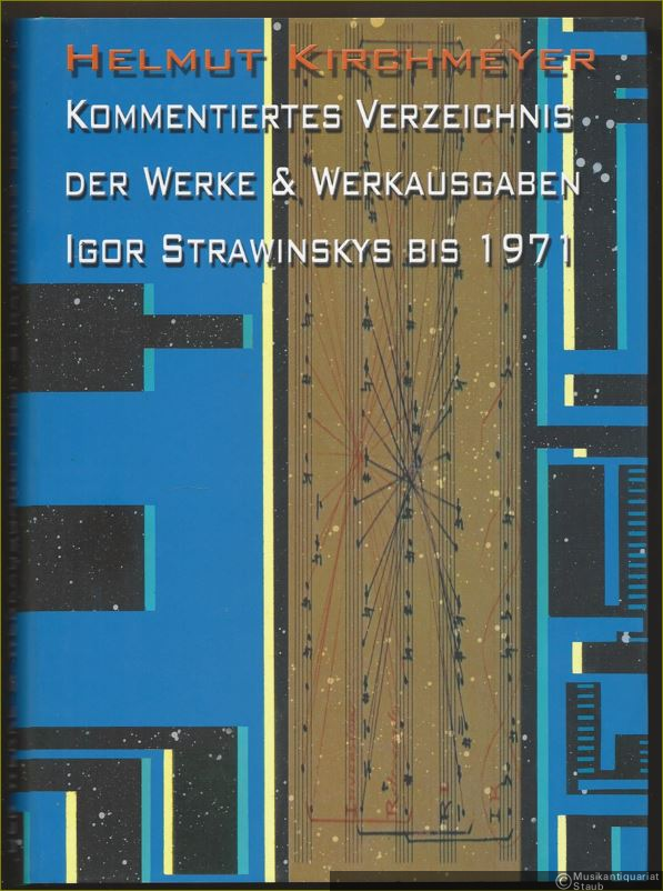  - Kommentiertes Verzeichnis der Werke und Werkausgaben Igor Strawinskys bis 1971 (= Abhandlungen der Sächsischen Akademie der Wissenschaften zu Leipzig, Philologisch-historische Klasse, Band 79).