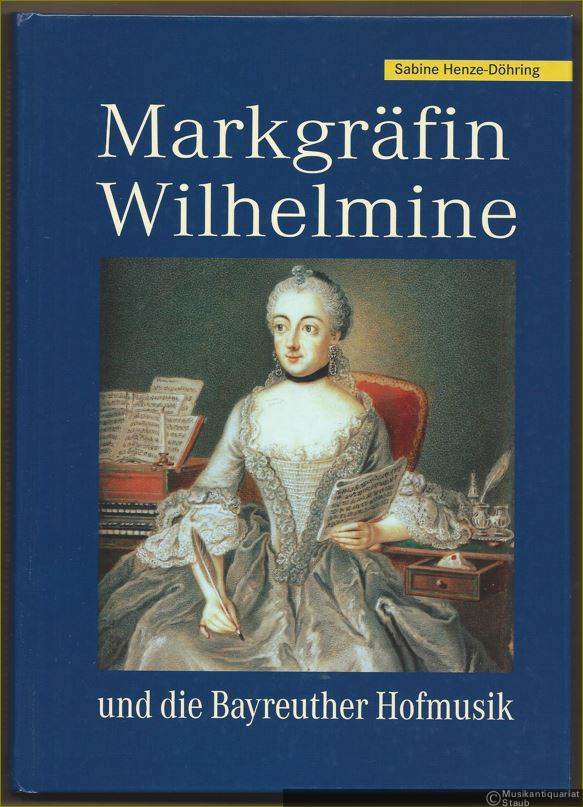  - Markgräfin Wilhelmine und die Bayreuther Hofmusik.