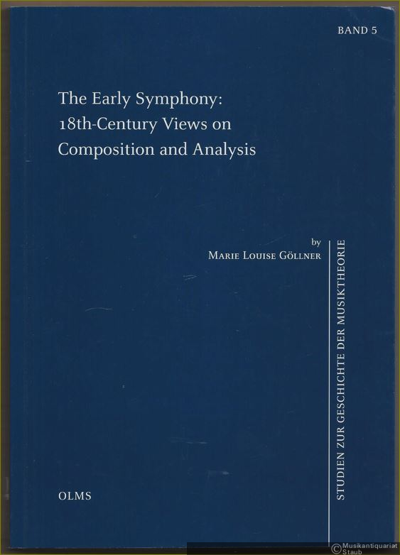  - The Early Symphony: 18th-Century Views on Composition and Analysis (= Studien zur Geschichte der Musiktheorie, Band 5).