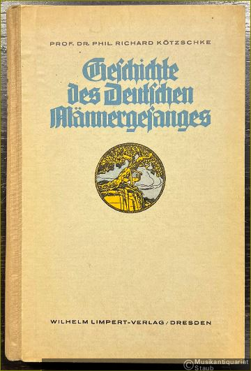  - Geschichte des deutschen Männergesanges hauptsächlich des Vereinswesens.