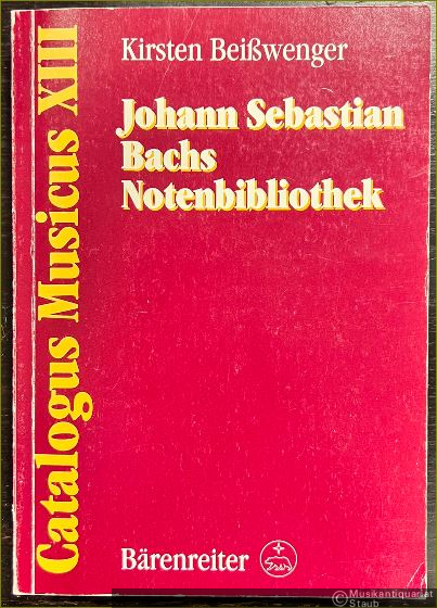  - Johann Sebastian Bachs Notenbibliothek (= Catalogus Musicus, XIII).
