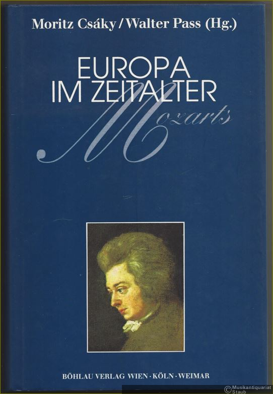  - Europa im Zeitalter Mozarts (= Schriftenreihe der Österreichischen Gesellschaft zur Erforschung des 18. Jahrhunderts, 5).