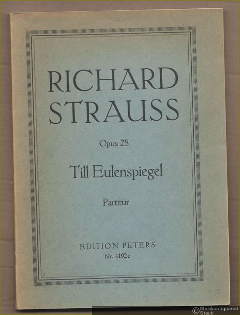  - Till Eulenspiegels lustige Streiche, Opus 28. Nach alter Schelmenweise in Rondeauform für grosses Orchester gesetzt (= Edition Peters, Nr. 4192e).