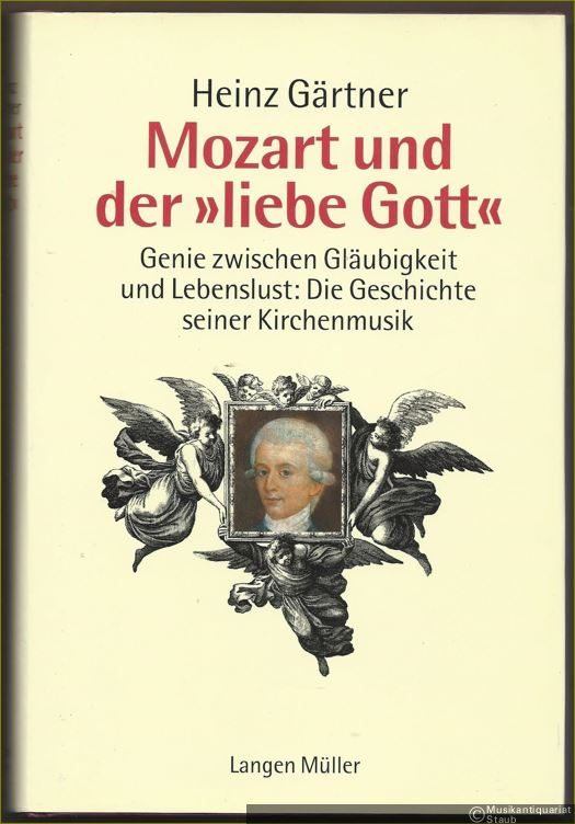  - Mozart und der "liebe Gott". Genie zwischen Gläubigkeit und Lebenslust: Die Geschichte seiner Kirchenmusik.