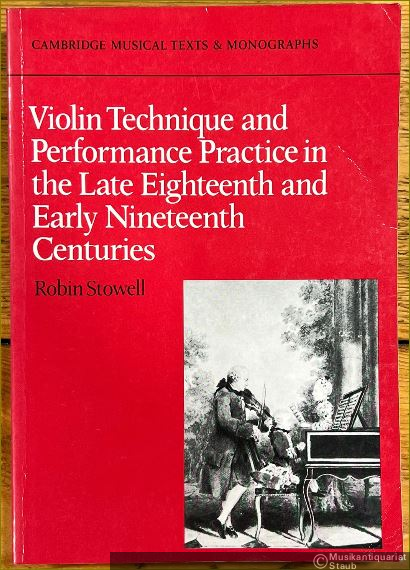  - Violin Technique and Performance Practice in Late Eighteenth and Early Nineteenth Centuries (= Cambridge Musical Texts & Monographs).