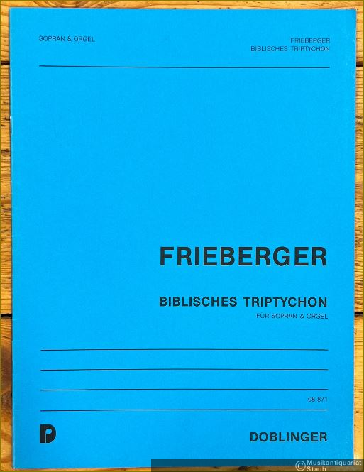  - Biblisches Triptychon für Sopran & Orgel (= Doblinger 08871).