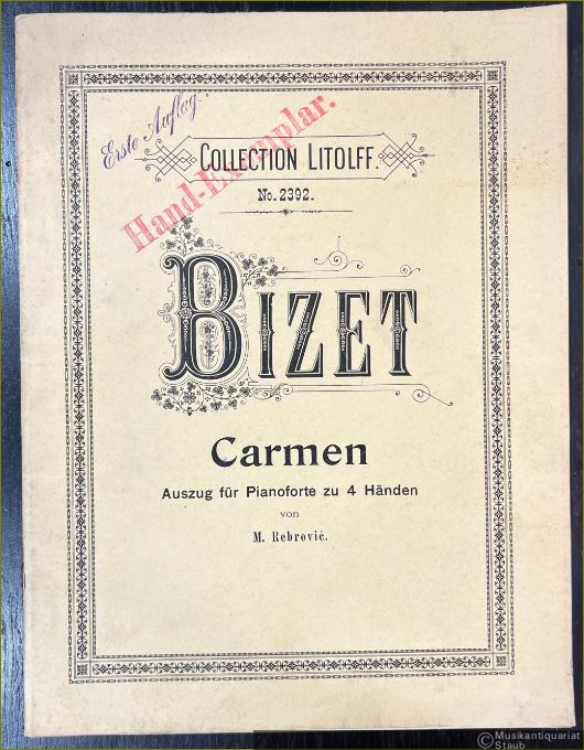 - Carmen. Oper von Georges Bizet. Auszug für Pianoforte zu 4 Händen (= Collection Litolff, No. 2392).