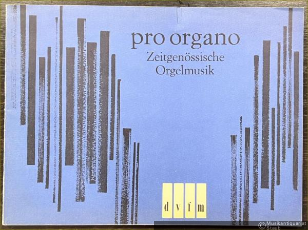  - pro organo. Zeitgenössische Orgelmusik von Komponisten der Deutschen Demokratischen Republik (= DVfM 8030).