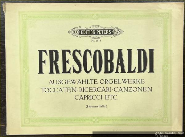  - Toccaten, Ricercari, Canzonen, Capricci etc. für Orgel und andere Tasteninstrumente (= Girolamo Frescobaldi. Ausgewählte Orgelwerke in zwei Bänden / Pezzi scelti per organo in due volumi, II. Edition Peters, Nr. 4515).