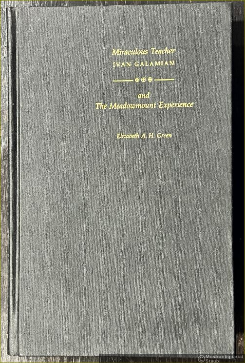  - Miraculous Teacher Ivan Galamian and the Meadowmount Experience.