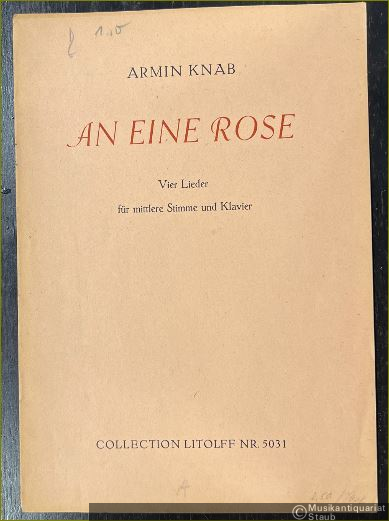  - An eine Rose. Vier Lieder für mittlere Stimme und Klavier (1945-1947) (= Collection Litolff, Nr. 5031).