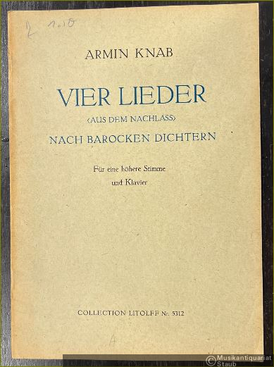  - Vier Lieder (aus dem Nachlass) nach barocken Dichtern (= Collection Litolff, Nr. 5312). Für eine höhere Stimme und Klavier.