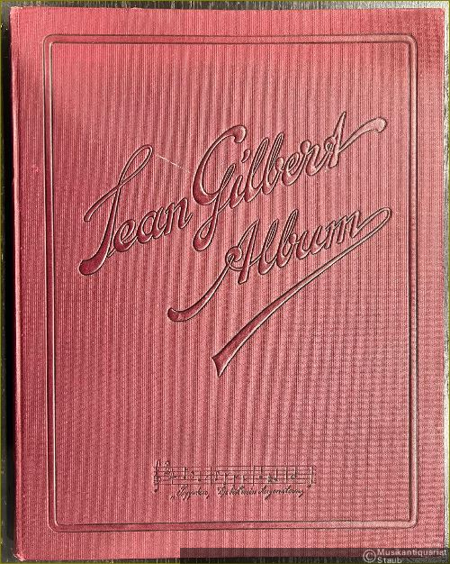  - Jean Gilbert - Album. Eine Sammlung von 27 der beliebtesten Melodien aus "Die Kino-Königin", "Puppchen", "Autoliebchen", "So bummeln wir", "Polnische Wirtschaft", "Die moderne Eva".