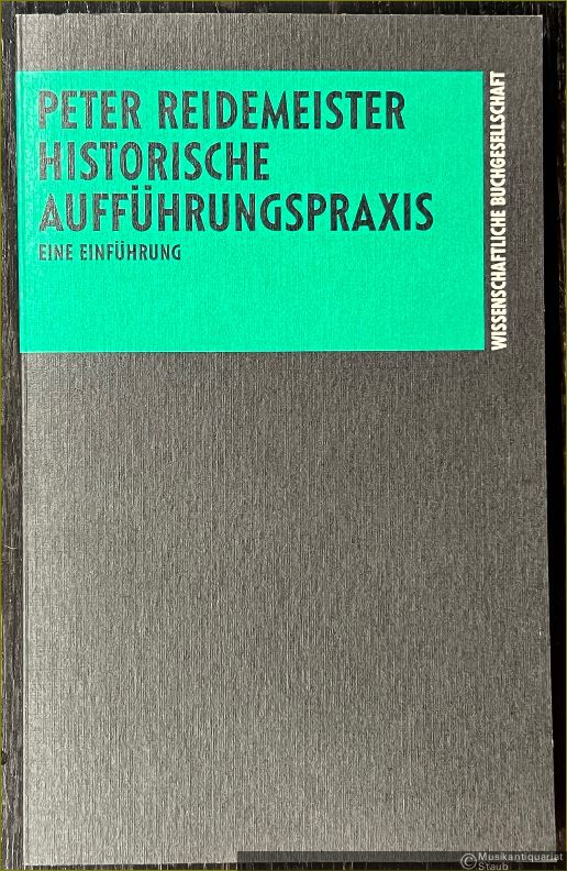  - Historische Aufführungspraxis. Eine Einführung (= Die Musikwissenschaft).