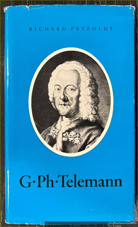  - Georg Philipp Telemann. Leben und Werk.