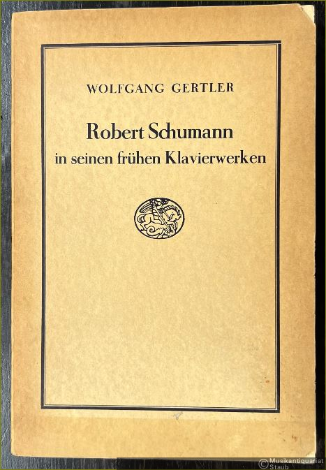  - Robert Schumann in seinen frühen Klavierwerken.