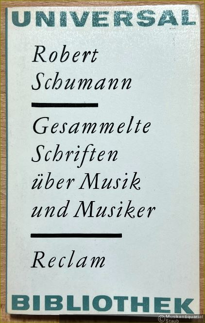  - Gesammelte Schriften über Musik und Musiker. Eine Auswahl (= Reclams Universal-Bibliothek 226).