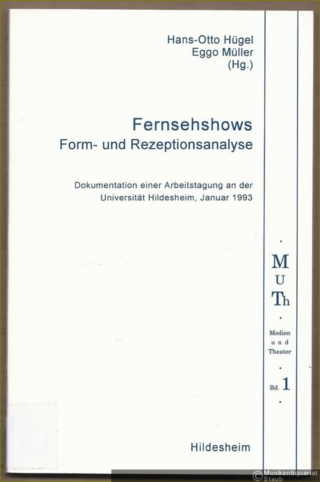  - Fernsehshows. Form- und Rezeptionsanalyse. Dokumentation einer Arbeitstagung in der Universität Hildesheim, Januar 1993 (= Medien und Theater, Band 1).